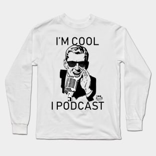 I'm Cool I Podcast Long Sleeve T-Shirt